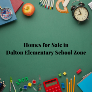 Dalton Elementary School Zone Homes for Sale